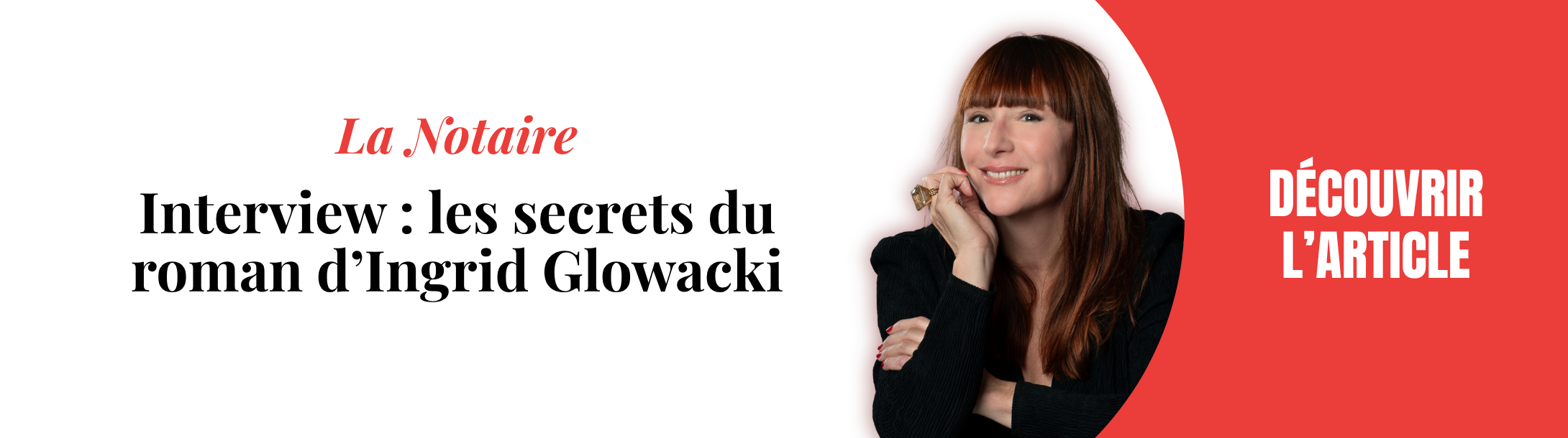 Interview - La Notaire d'Ingrid Glowacki
